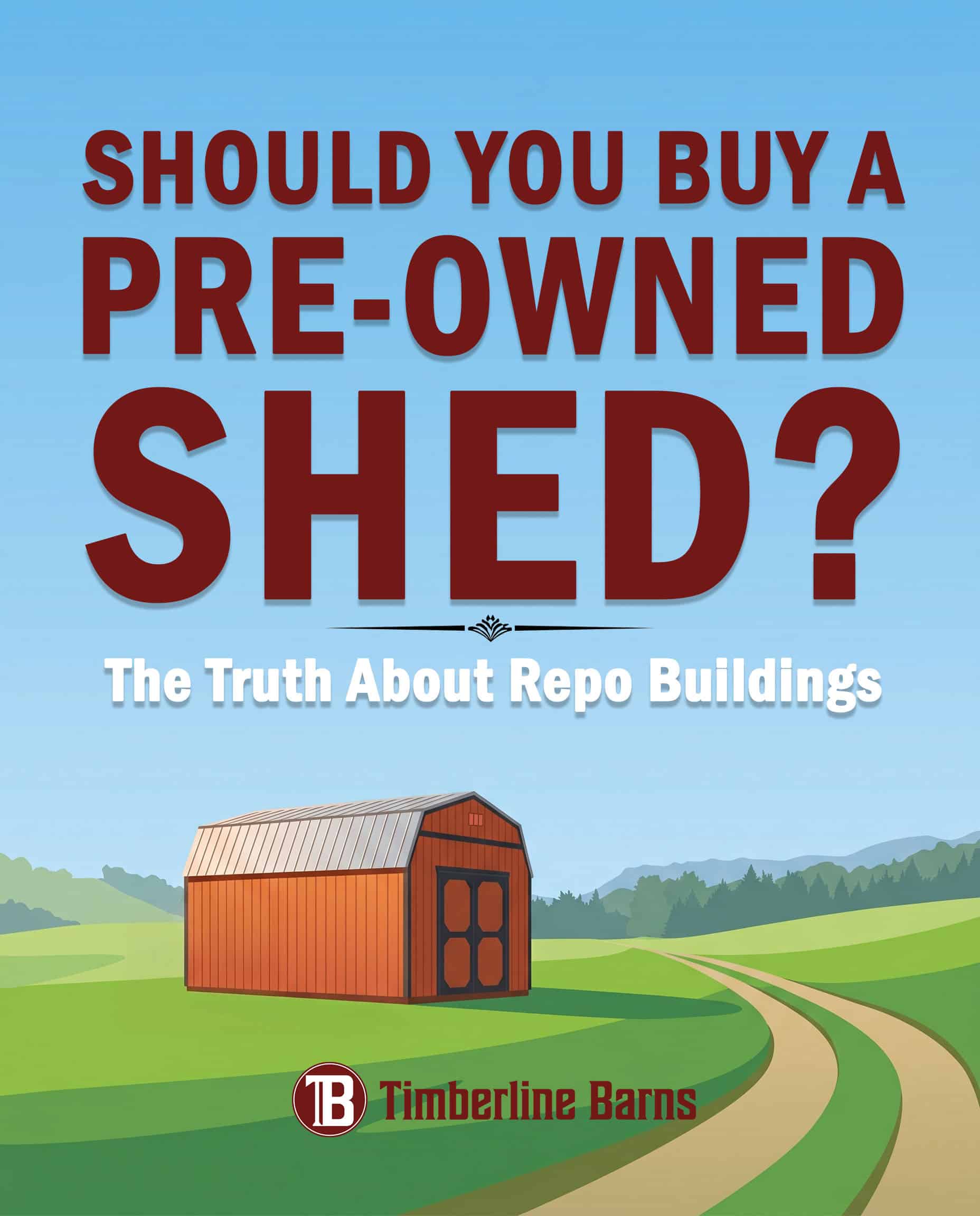 Should you buy a pre-owned shed? The truth about repo buildings - Timberline Barns.